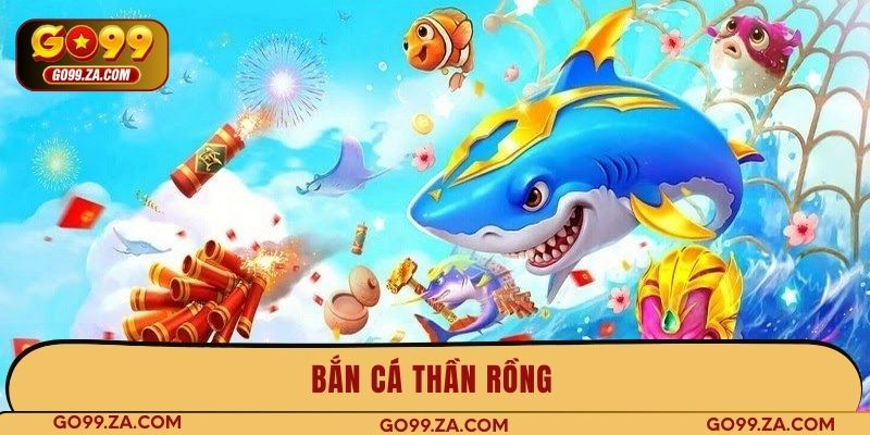 bắn cá thần rồng