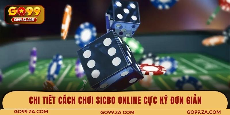 Chi tiết cách chơi Sicbo online cực kỳ đơn giản