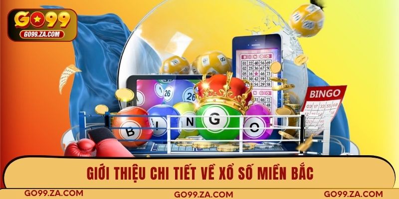 Giới thiệu chi tiết về xổ số miền Bắc