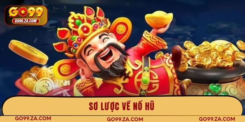 Sơ lược về nổ hũ 