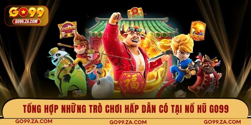 Tổng hợp những trò chơi hấp dẫn có tại nổ hũ GO99