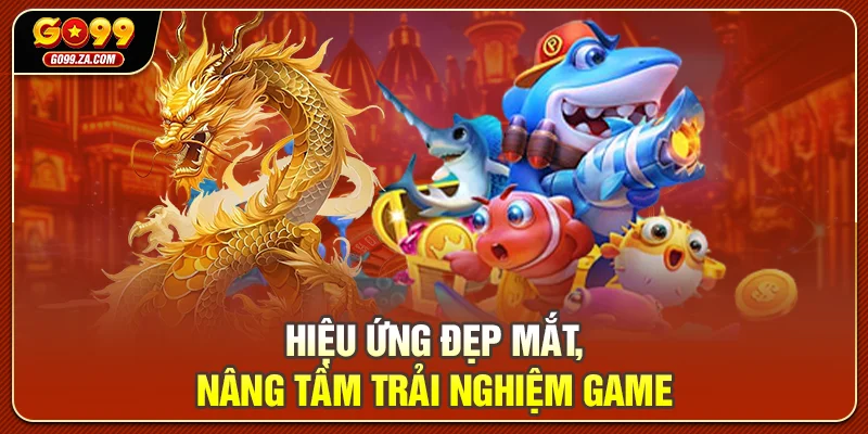 Hiệu ứng đẹp mắt, nâng tầm trải nghiệm game